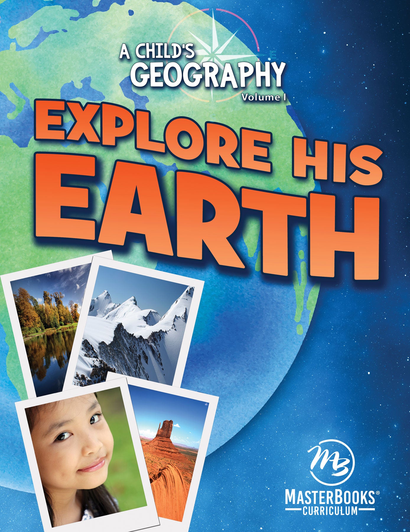 Explore His Earth (Incl Worksheets & Activities) (Ages 8-13) (#01 in A Child's Geography Series)