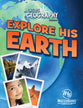 Explore His Earth (Incl Worksheets & Activities) (Ages 8-13) (#01 in A Child's Geography Series)