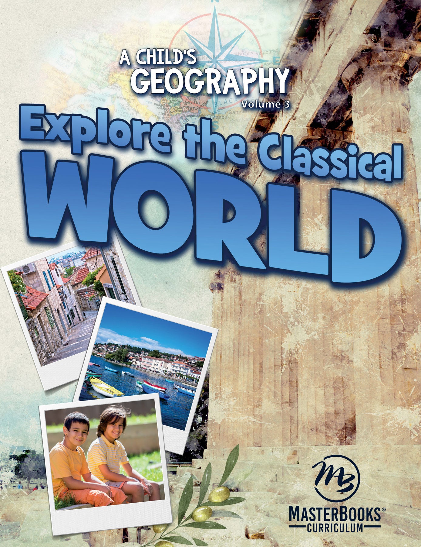 Explore the Classical World (Ages 9-11, Includes Worksheets) (#03 in A Child's Geography Series)