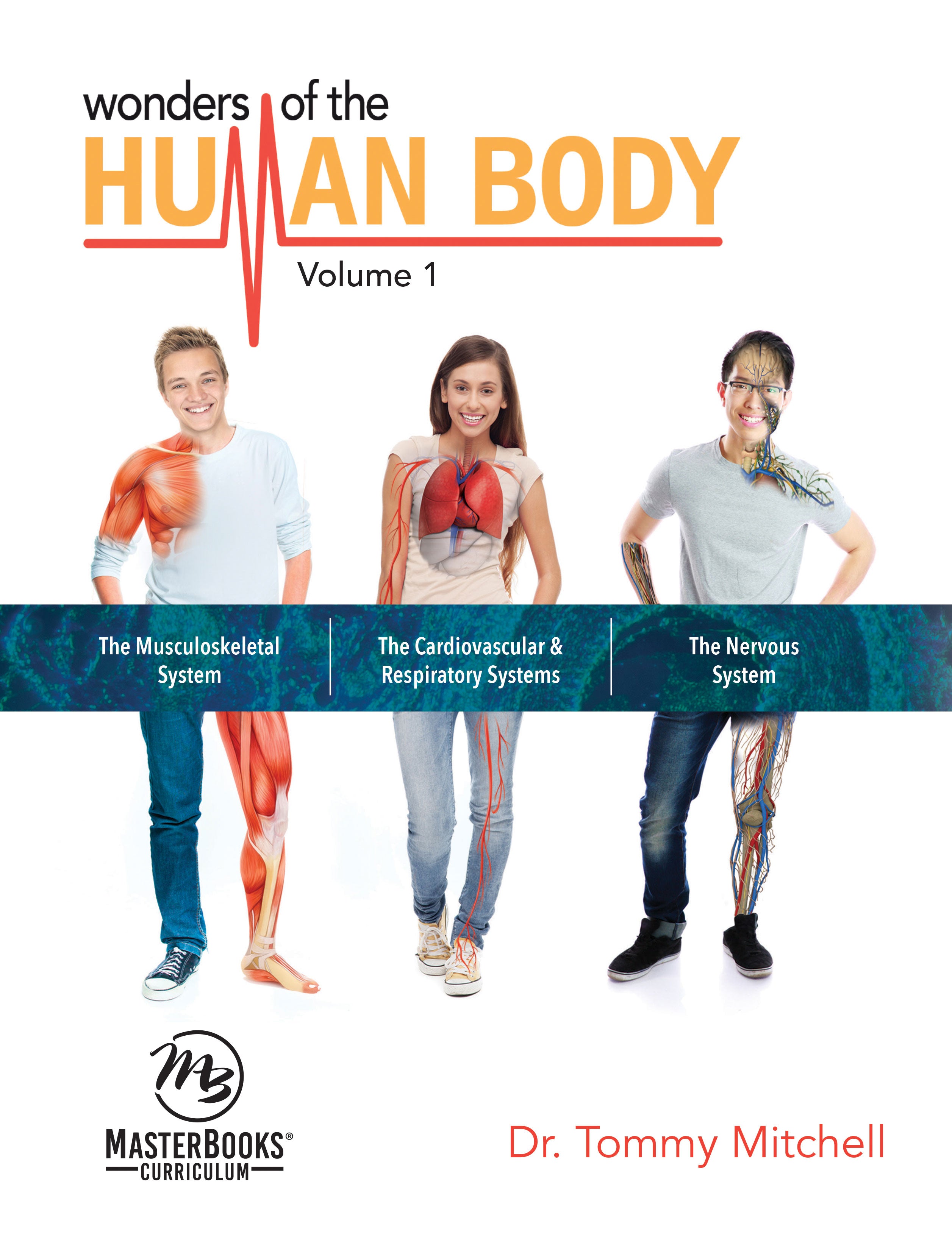 Musculoskeletal System, Cardiovascular & Respiratory Systems, and Nervous System (#01 in Wonders Of The Human Body Series)