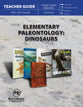 Elementary Paleontology: Dinosaurs Grade 4-6, Includes Student Worksheets (Teacher Guide)
