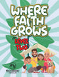 Where Faith Grows (Level Two, 7-10 Year Olds)