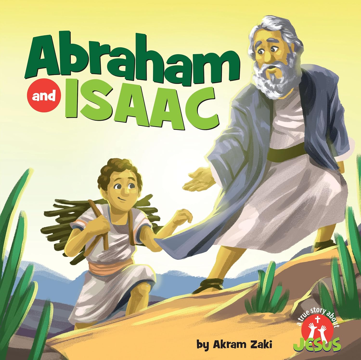 Abraham and Isaac (A True Story about Jesus Series)