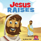 Jesus Raises (A True Story about Jesus Series)