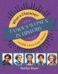 Famous Women in History: Notable Lives from History (Grades 4-8, What a Character! Series)