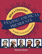 Amazing American Presidents: Notable Lives from History (#08 in What a Character! Series)