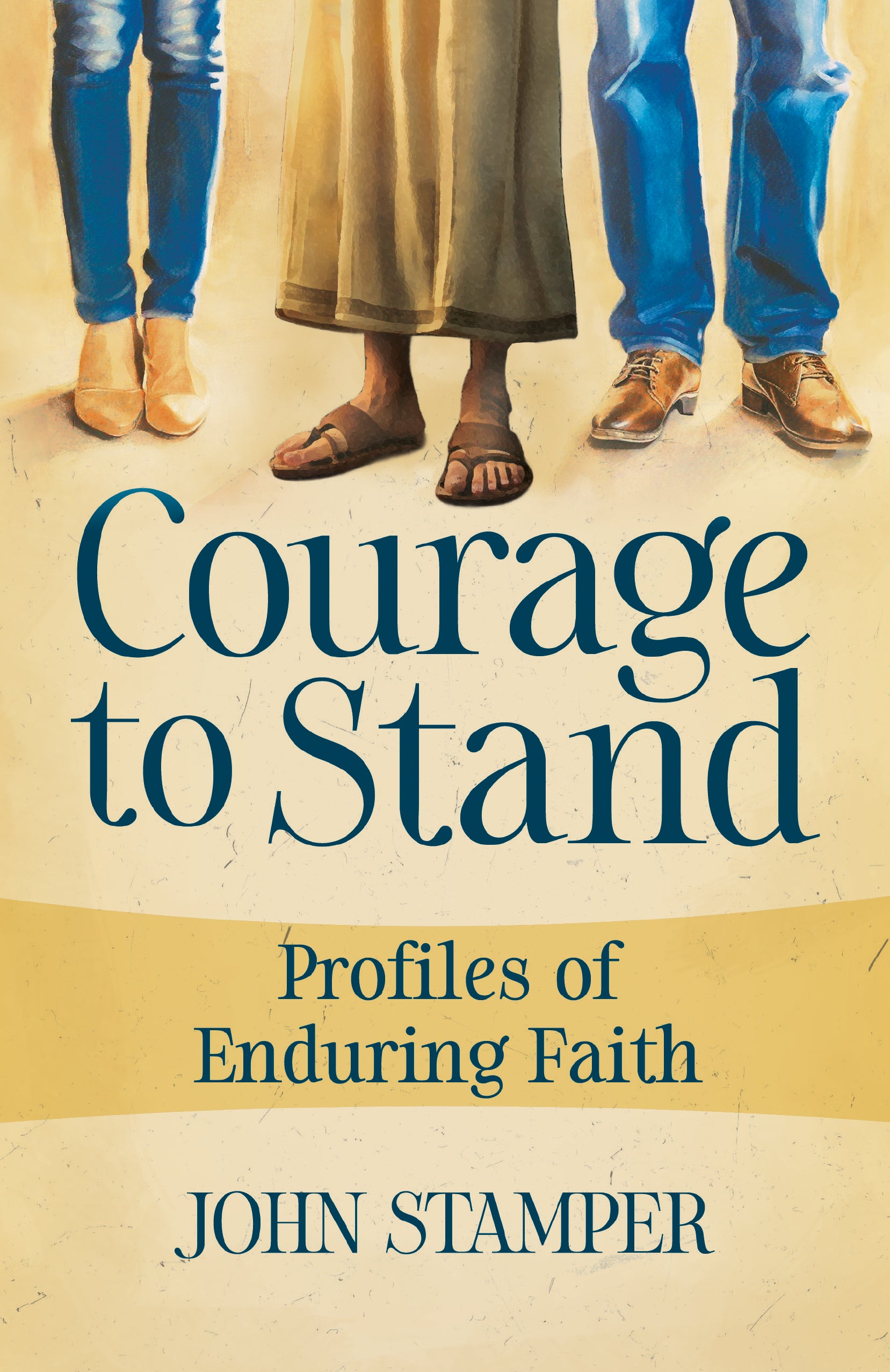 Courage to Stand: Profiles of Enduring Faith