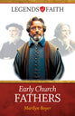 Early Church Fathers (Legends of Faith Series)