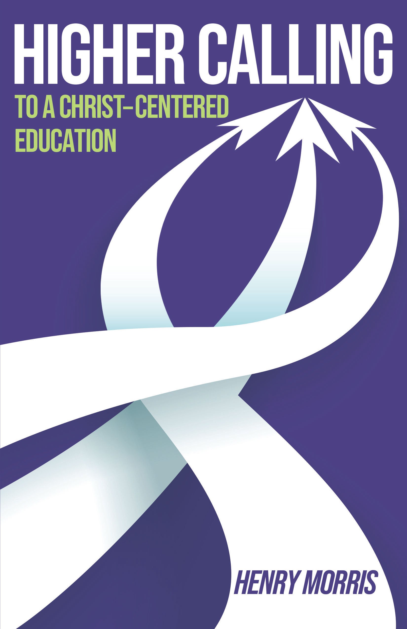 Higher Calling: To a Christ-Centered Education