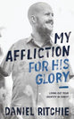 My Affliction For His Glory: Living Out Your Identity in Christ