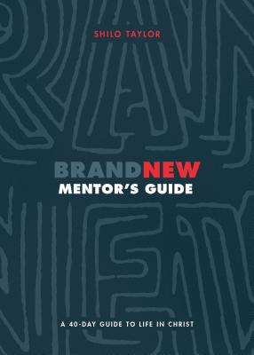Brand New: A 40-Day Guide to Life in Christ (Mentor's Guide)