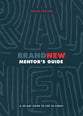 Brand New: A 40-Day Guide to Life in Christ (Mentor's Guide)