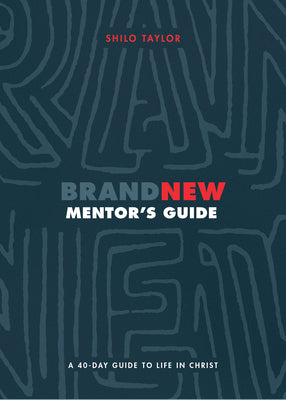 Brand New: A 40-Day Guide to Life in Christ (Mentor's Guide)
