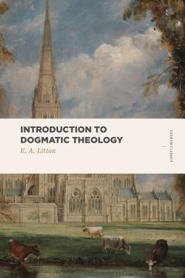Introduction to Dogmatic Theology (Lexham Classics Series)