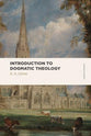 Introduction to Dogmatic Theology (Lexham Classics Series)