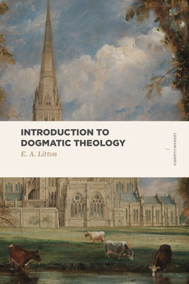 Introduction to Dogmatic Theology (Lexham Classics Series)