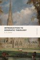 Introduction to Dogmatic Theology (Lexham Classics Series)