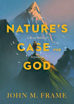 Nature's Case For God: A Brief Biblical Argument