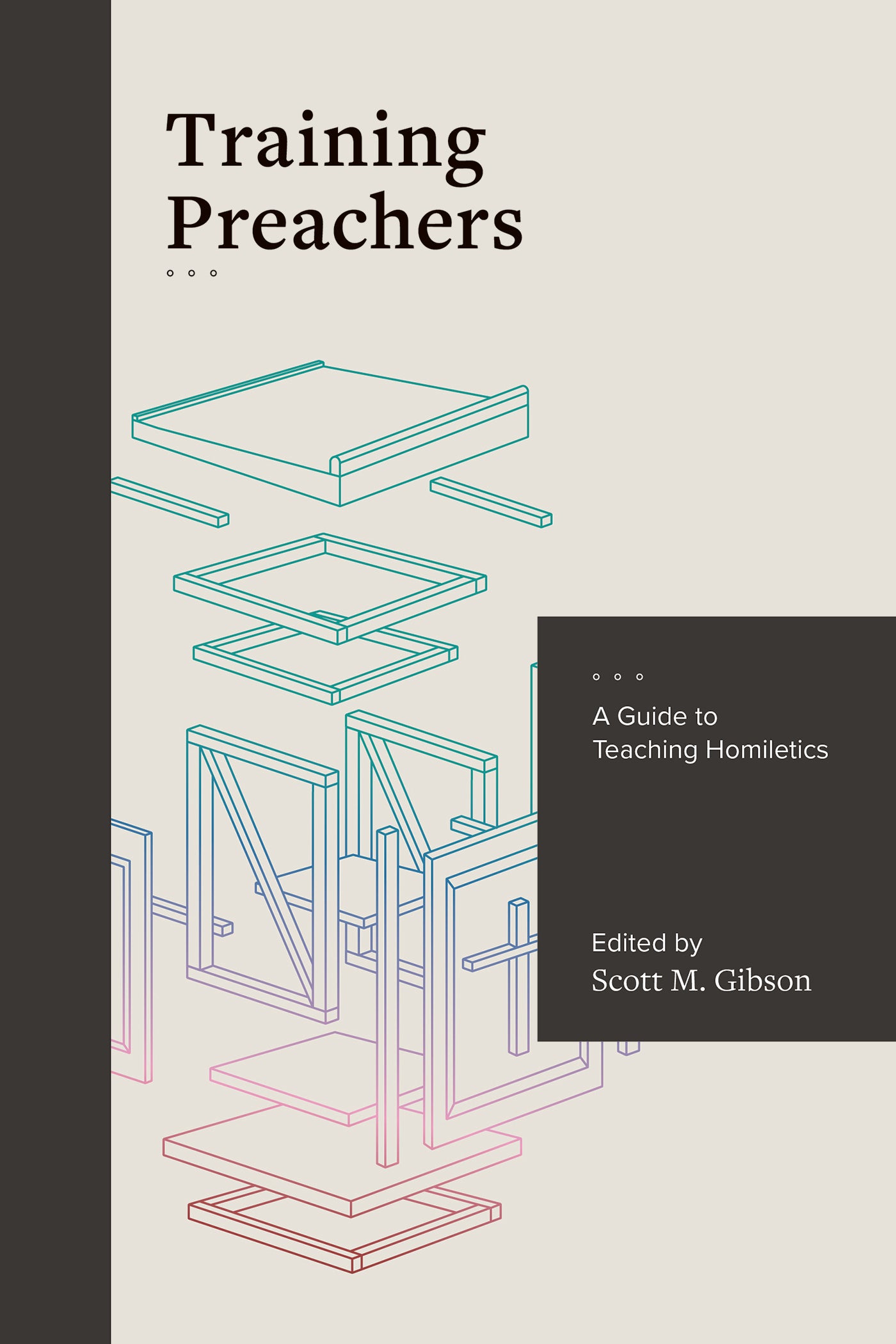 Training Preachers: A Guide to Teaching Homiletics