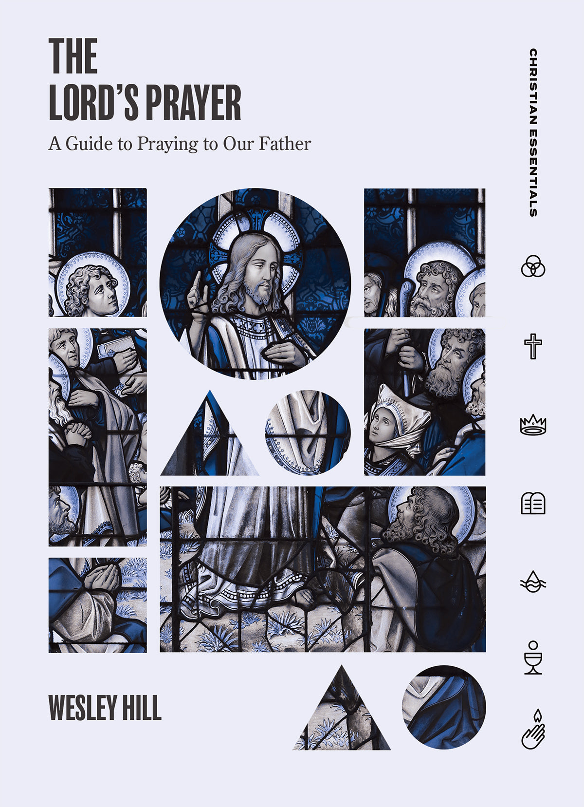 Lord's Prayer, The: A Guide to Praying to Our Father (Christian Essentials Series)