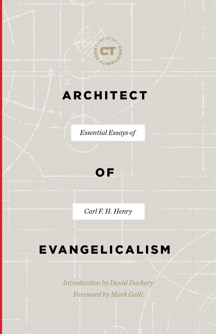 Architect of Evangelicalism: Essential Essays of Carl F. H. Henry (Best Of Christianity Today Series)