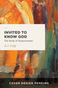 Invited to Know God: The Book of Deuteronomy