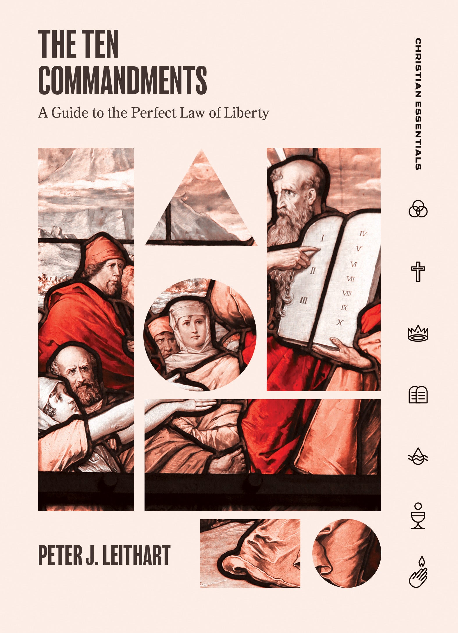 Ten Commandments, The: A Guide to the Perfect Law of Liberty (Christian Essentials Series)