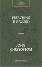 Preaching the Word With John Chrysostom