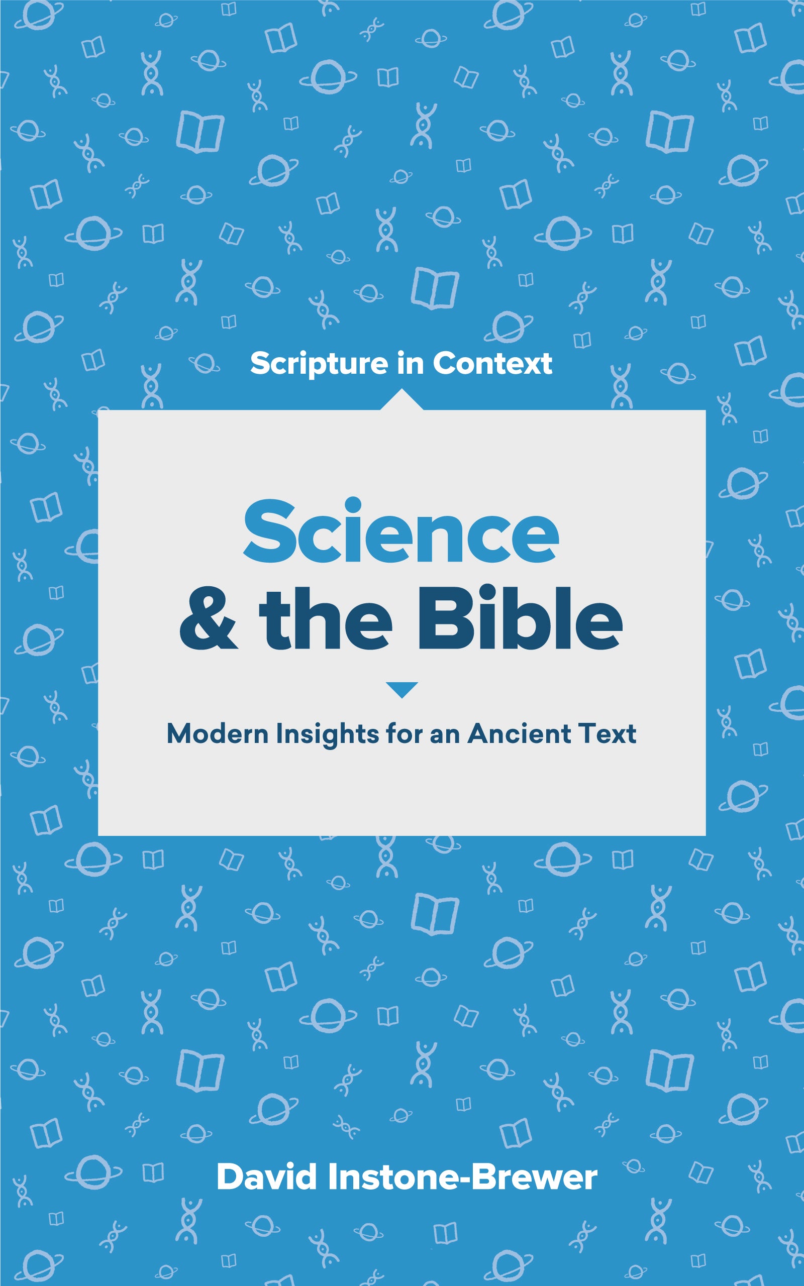 Science and the Bible: Modern Insights For An Ancient Text