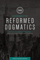 Reformed Dogmatics: A System of Christian Theology (Single Volume Edition)
