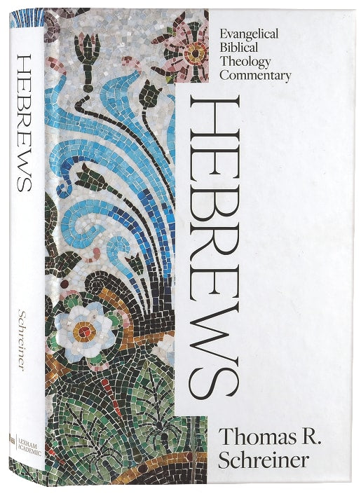 Hebrews (Evangelical Biblical Theology Commentary Series)