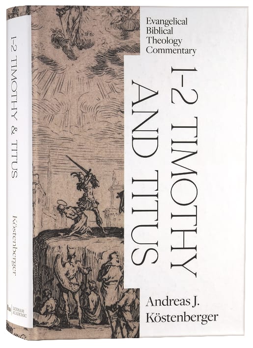 1-2 Timothy and Titus (Evangelical Biblical Theology Commentary Series)
