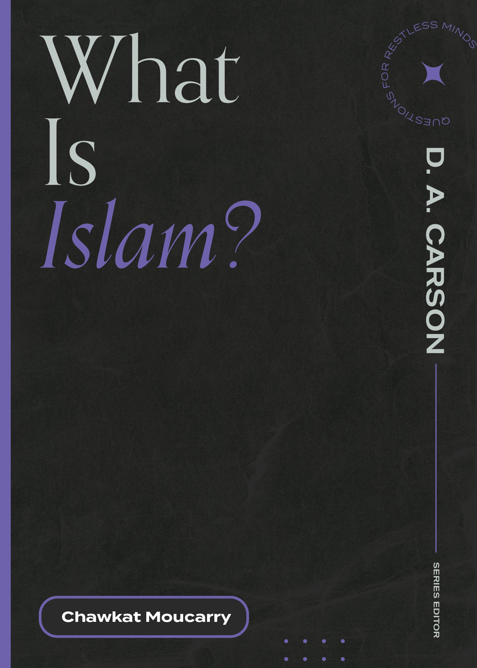 What is Islam? (Questions For Restless Minds Series)