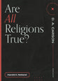 Are All Religions True? (Questions For Restless Minds Series)