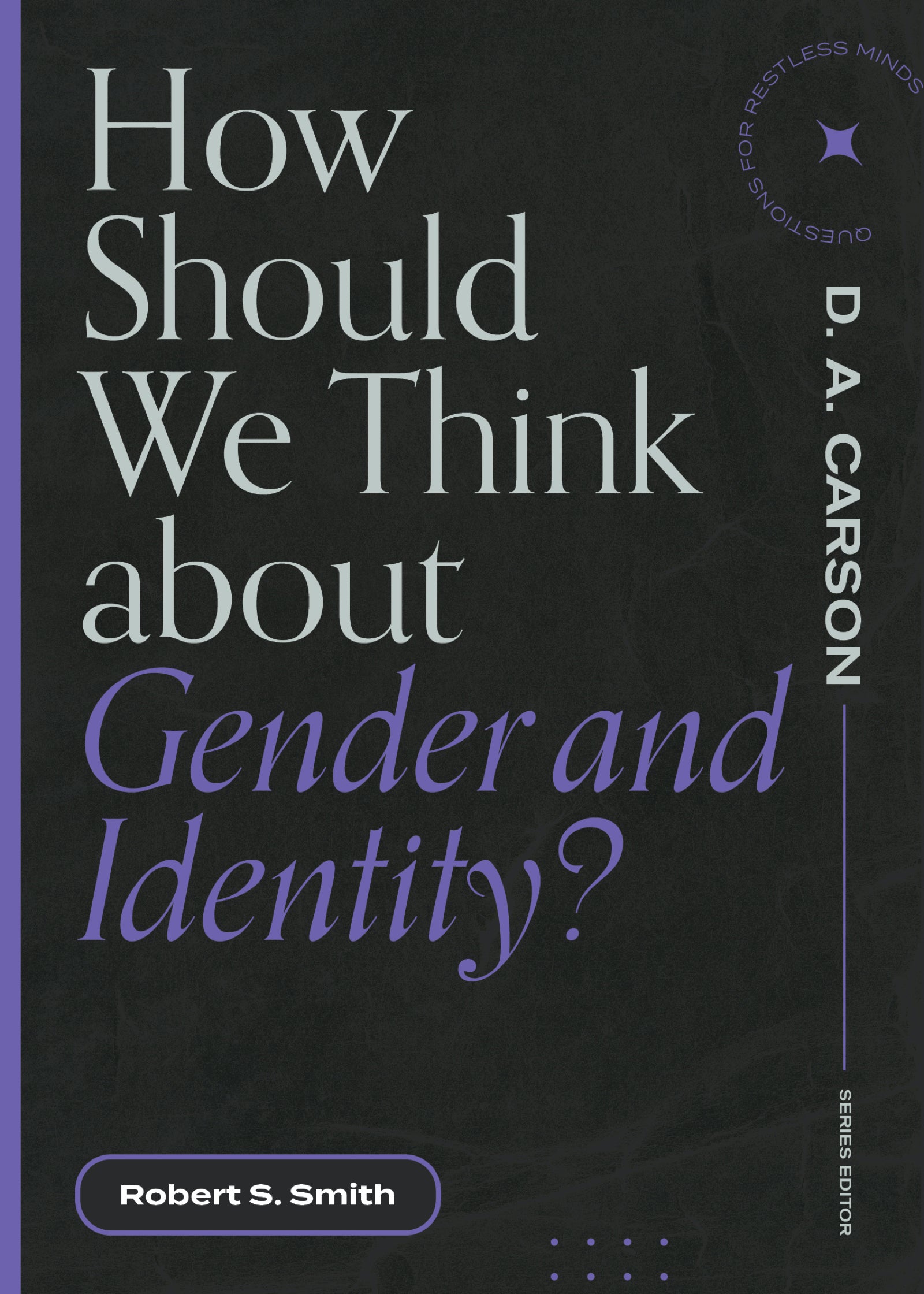 How Should We Think About Gender and Identity? (Questions For Restless Minds Series)