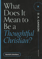What Does It Mean to Be a Thoughtful Christian? (Questions For Restless Minds Series)