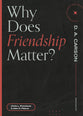 Why Does Friendship Matter? (Questions For Restless Minds Series)