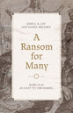 A Ransom For Many: Mark 10:45 as a Key to the Gospel