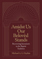 Amidst Us Our Beloved Stands: Recovering Sacrament in the Baptist Tradition