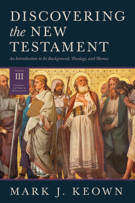 General Letters and Revelation (#03 in Discovering The New Testament Series)