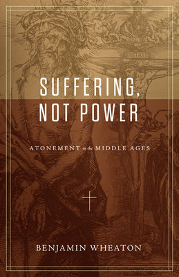 Suffering, Not Power: Atonement in the Middle Ages (Guide To Reading Biblical Hebrew Series)