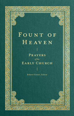 Fount of Heaven: Prayers of the Early Church (Prayers of the Church Series)