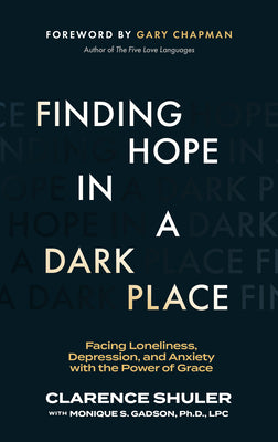 Finding Hope in a Dark Place: Facing Loneliness, Depression, and Anxiety With the Power of Grace