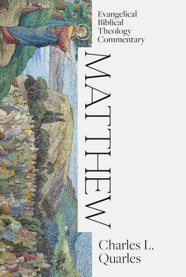 Matthew (Evangelical Biblical Theology Commentary Series)