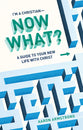 I'm a Christian - Now What?: A Guide to Your New Life With Christ