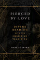 Pierced By Love: Divine Reading With the Christian Tradition