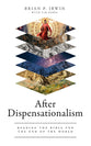 After Dispensationalism: Reading the Bible For the End of the World