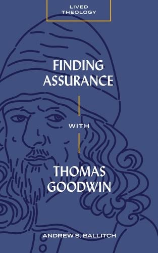Lth: Finding Assurance With Thomas Goodwin