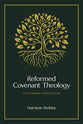 Reformed Covenant Theology: A Systematic Introduction