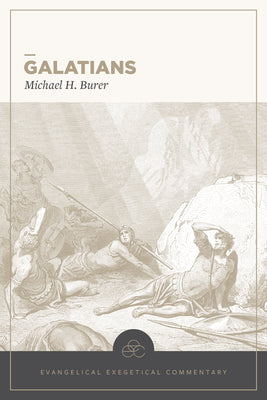Galatians (Evangelical Exegetical Commentary Series)